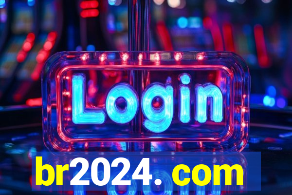 br2024. com